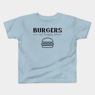 Burgers Are My Happy Place Kids T-Shirt